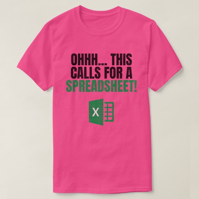 Ohhh This Calls For A Spreadsheet Spreadsheet Love T-Shirt (Design Front)