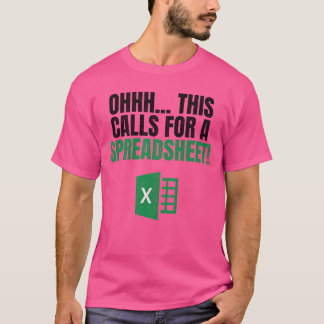 Ohhh This Calls For A Spreadsheet Spreadsheet Love T-Shirt
