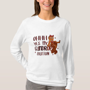 Ohhhh, Yes! My Gumdrop Button – Sassy Gingerbread T-Shirt