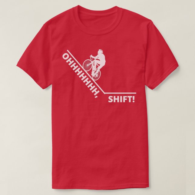 OHHHHHHH, SHIFT Funny Bike  T-Shirt (Design Front)