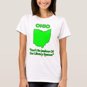 Ohio - Don't Be Jealous Of Our Library System T-Shirt