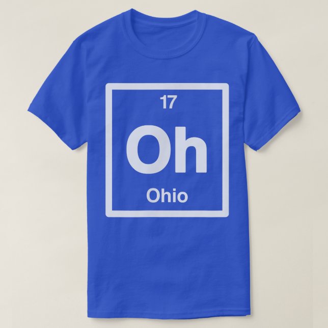 Ohio OH, Periodic Table Elements, 17th State - Sci T-Shirt (Design Front)