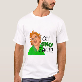 Oi Snot Face drop dead Fred  T-Shirt