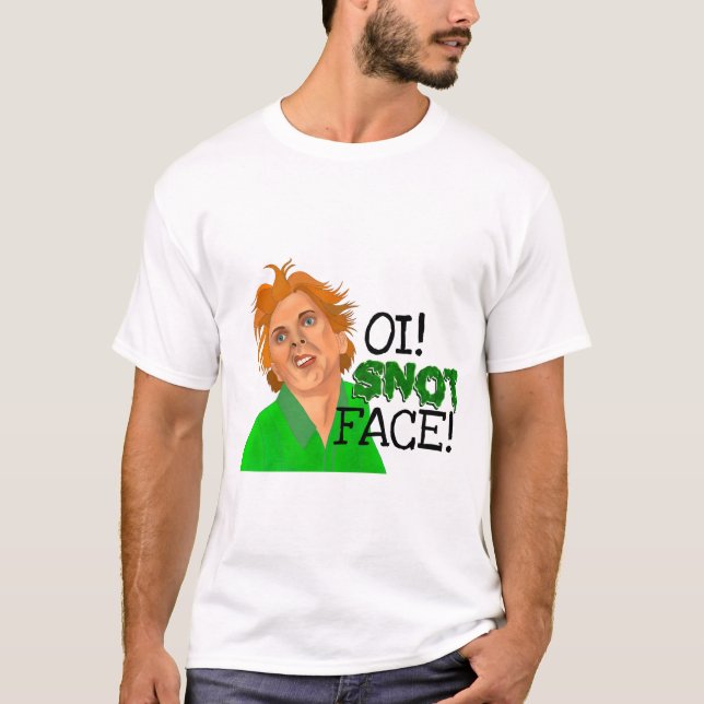 Oi Snot Face drop dead Fred  T-Shirt (Front)