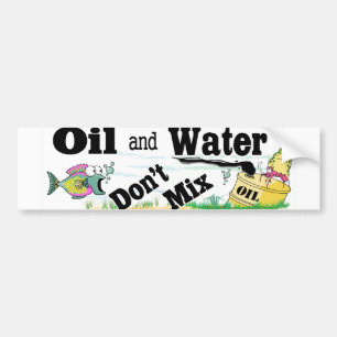 oil and water bumper sticker