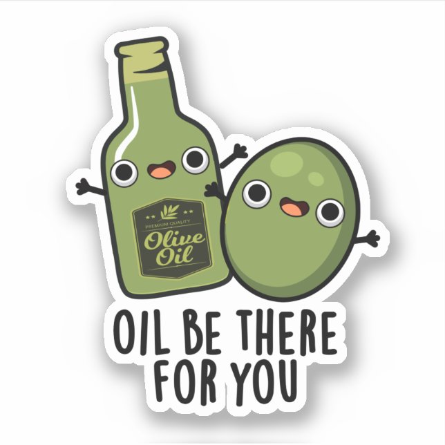 Oil Be There For You Funny Olive Pun (Front)
