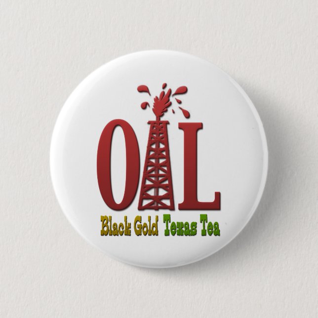 Oil, Black Gold, Texas Tea 6 Cm Round Badge (Front)