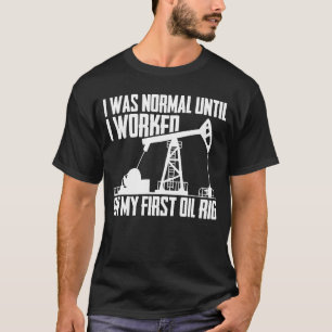 Oil Drilling Fracker Fracking  Oilfield T-Shirt