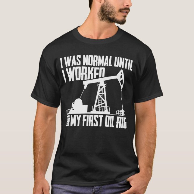 Oil Drilling Fracker Fracking  Oilfield T-Shirt (Front)