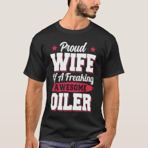 Oil Drilling Platform Driller Roughneck Oiler Wife T-Shirt