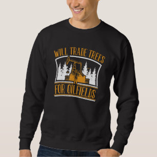 Oil Drilling Trees Fracking Fracker Oilfield Sweatshirt