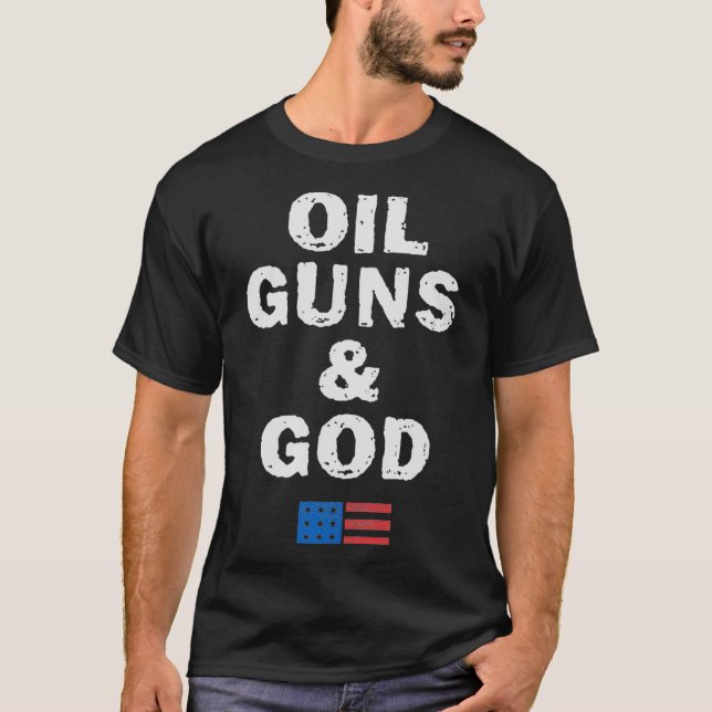 Oil Guns  God Roughneck Oil Rig Oil Worker T-Shirt (Front)