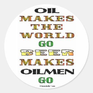 Oil Makes The World Go,Oil Field Sticker,Gift Classic Round Sticker