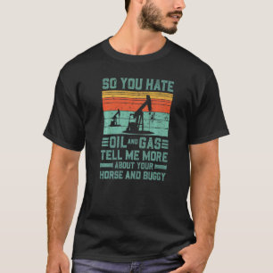 Oil Rig Oil Field Worker T-Shirt