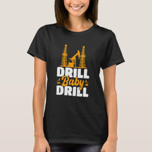 Oil Rig Oilfield Gifts For Men Roughneck Drilling T-Shirt