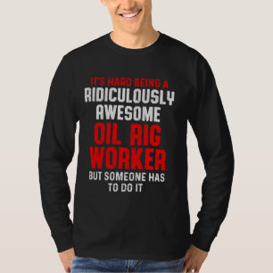Oil Rig Worker Do It Usa American Gas Oilfield T-Shirt