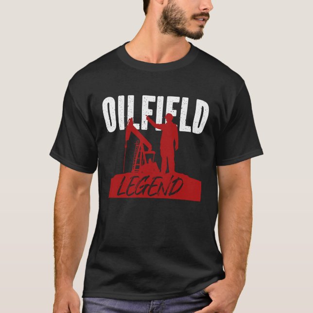 Oil Rig Worker Oil Fielder Oilman Oilfield Legend T-Shirt (Front)
