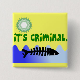 Oil Spill Gulf Coast "it's Criminal" Dead Fish 15 Cm Square Badge