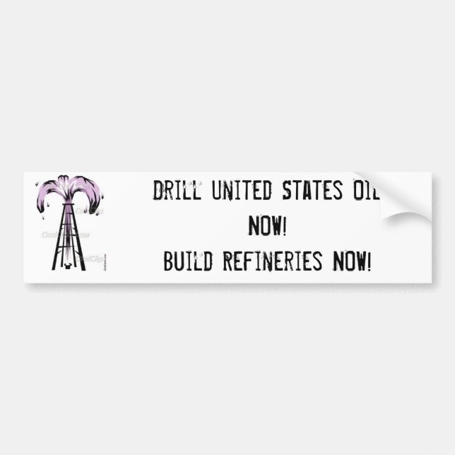 oil well, Drill United States Oil NOW!Build Ref... Bumper Sticker (Front)