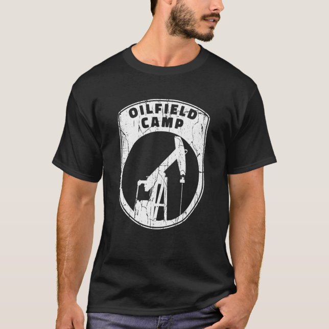 Oilfield Camp Fracking Fracker  Oil Drilling T-Shirt (Front)