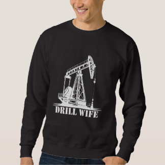 Oilfield Drill Wife Sweatshirt