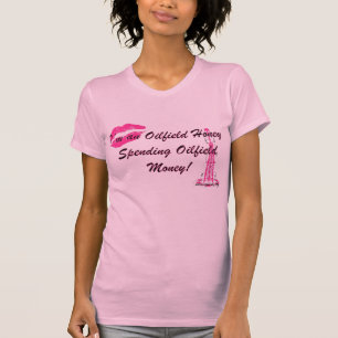 Oilfield Honey Spending oilfield Money. T-Shirt