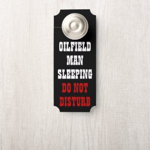 Oilfield Man Sleeping ~ Do Not Disturb Door Hanger