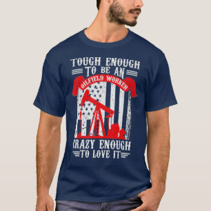 Oilfield Oilman Drilling Rig  Fracking Oilfield T-Shirt