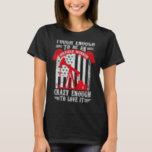 Oilfield Oilman Drilling Rig - Fracking Oilfield W T-Shirt