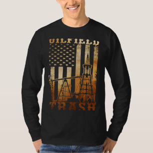 Oilfield Trash Not For The Weak For Oil Rig and Ga T-Shirt