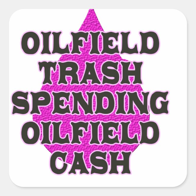 Oilfield Trash Spending Oilfield Cash Square Sticker (Front)