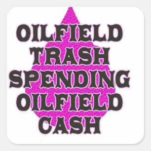 Oilfield Trash Spending Oilfield Cash Square Sticker