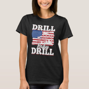 Oilfield Us Flag Drilling Oil Fracking Drill Bab T-Shirt