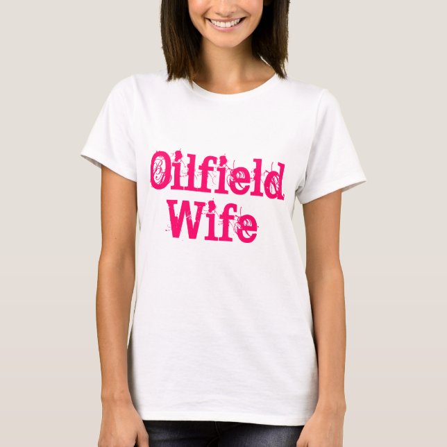 Oilfield wife shirt (Front)