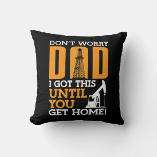 Oilfield Worker Don't Worry Dad I Got This Workers Cushion
