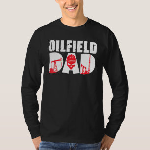 Oilfield Worker Rig Drilling Roughneck Oilfield Da T-Shirt