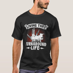 Oilfield Worker Rig Drilling Roughneck Turnaround T-Shirt