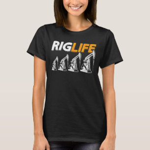 Oilfield Worker Rig Life Oil Rig Workers Roughneck T-Shirt