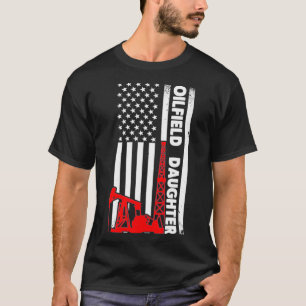 Oilfield Worker Rig Roughneck Oilfield Daughter  T-Shirt