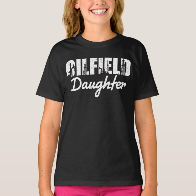 Oilfield Worker Rig Roughneck Oilfield Daughter T-Shirt (Front)