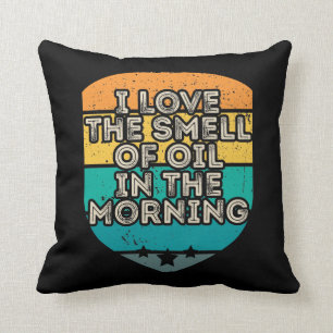 Oilfield Worker Roughneck I Love The Smell Of Oil Cushion