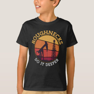 Oilfield Worker Roughnecks Do It Better Oil Rig T-Shirt