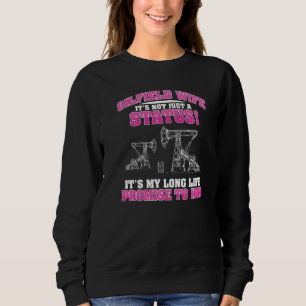 Oilfield Worker Wife Promise Wedding Oil Well Wor Sweatshirt