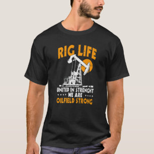 Oilfield Workers Oil Rig Life Roughneck Oilfield T-Shirt
