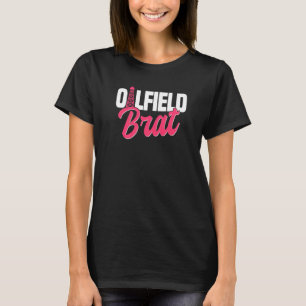Oilfield Workers Oil Rig Oilfield Wife Girlfriend T-Shirt