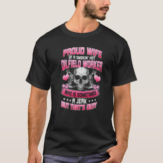 Oilfield Workers Oil Rig Oilfield Wife Girlfriend  T-Shirt