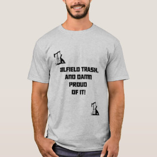 OILFIELDTRASH T-Shirt