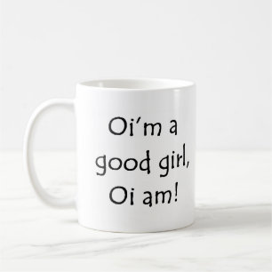 Oi'm a good girl coffee mug