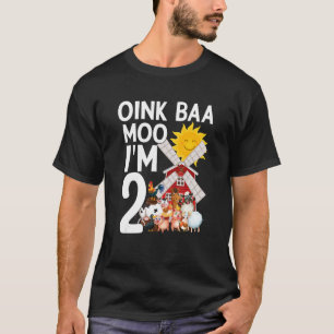 Oink Baa Moo I'm 2 celebrate Born Child Birth Happ T-Shirt
