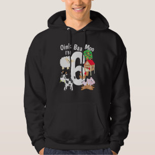 Oink Baa Moo Im 6 Farm Theme Farm Animals 6th Birt Hoodie